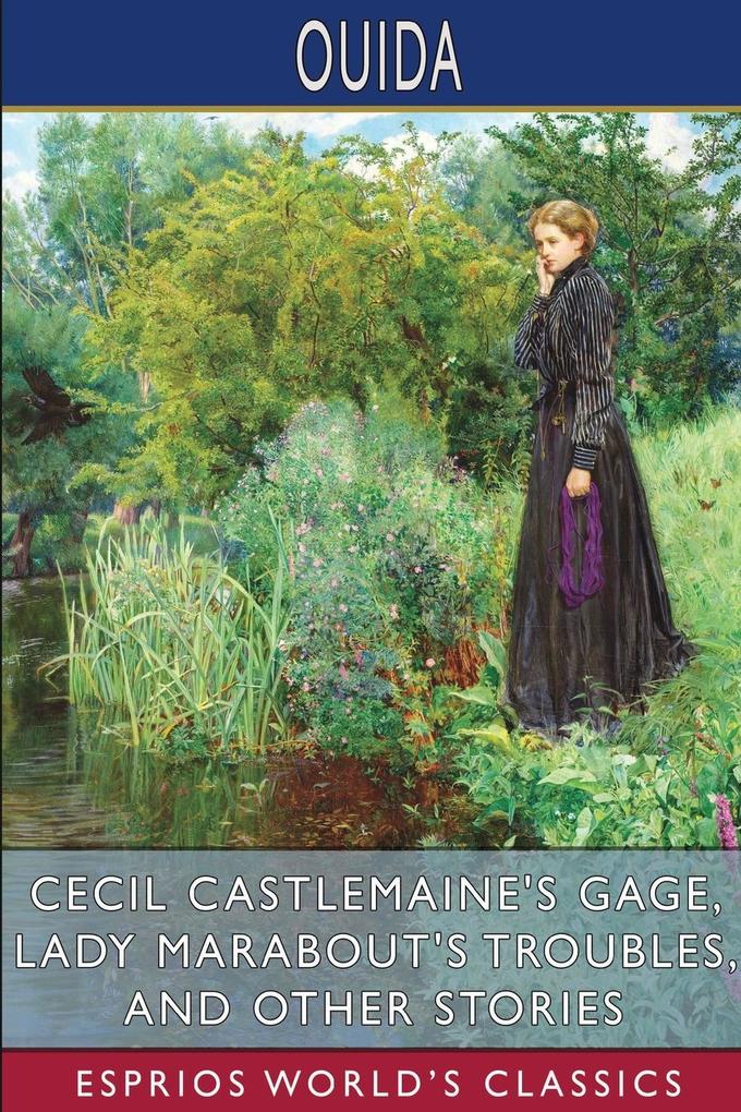 Cecil Castlemaine's Gage Lady Marabout's Troubles and Other Stories (Esprios Classics)