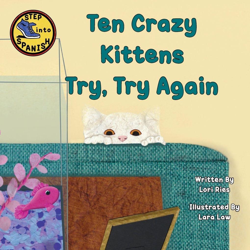 Ten Crazy Kittens Try Try Again