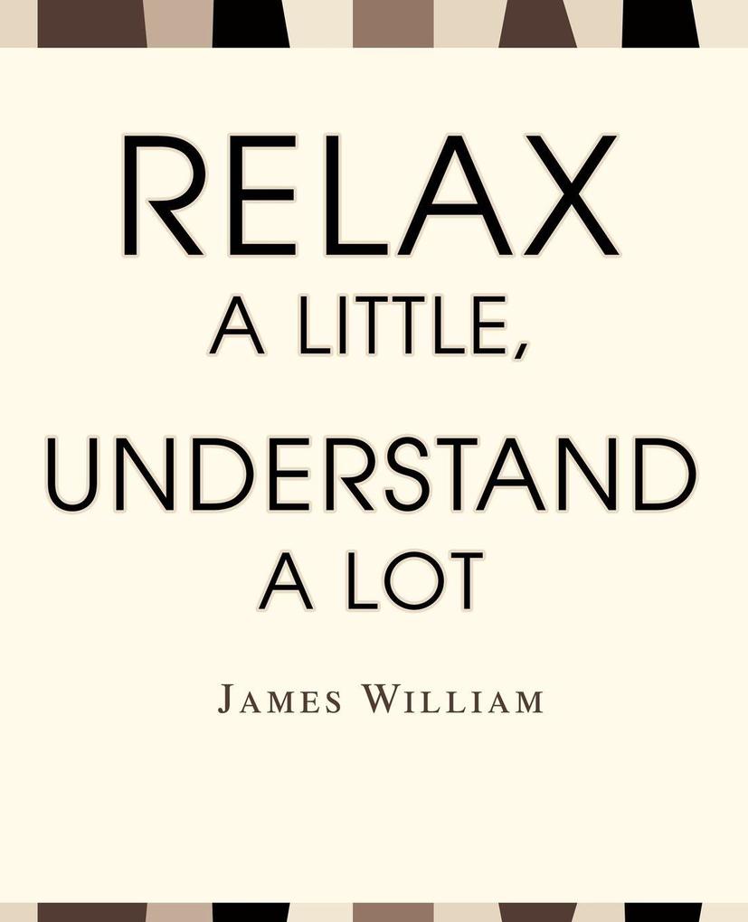 Relax a Little Understand a Lot