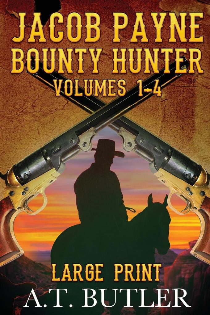 Jacob Payne Bounty Hunter Volumes 1 - 4 Large Print