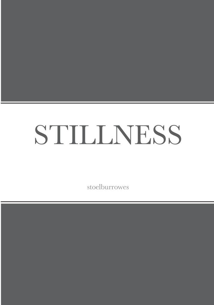 STILLNESS