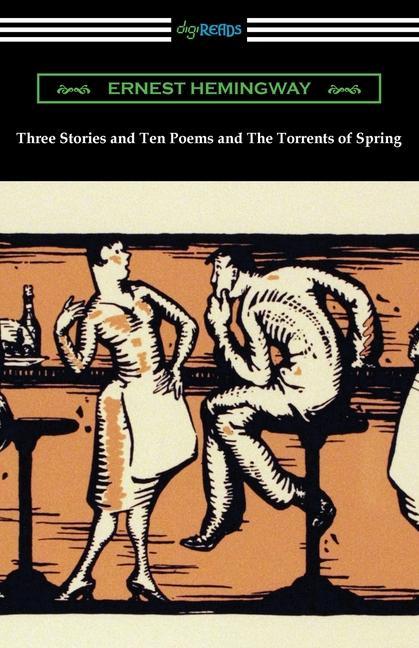 Three Stories and Ten Poems and The Torrents of Spring