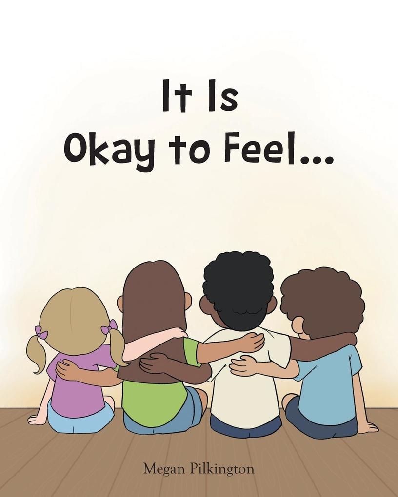 It Is Okay to Feel...