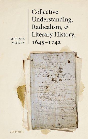 Collective Understanding Radicalism and Literary History 1645-1742
