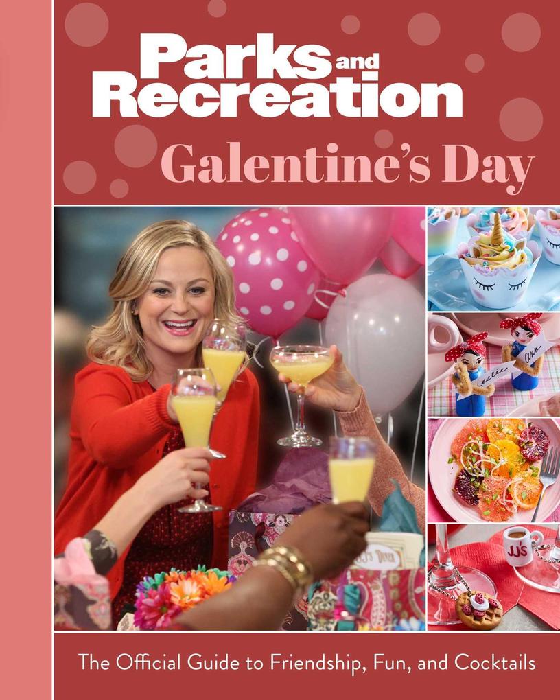 Parks and Recreation: Galentine‘s Day: The Official Guide to Friendship Fun and Cocktails