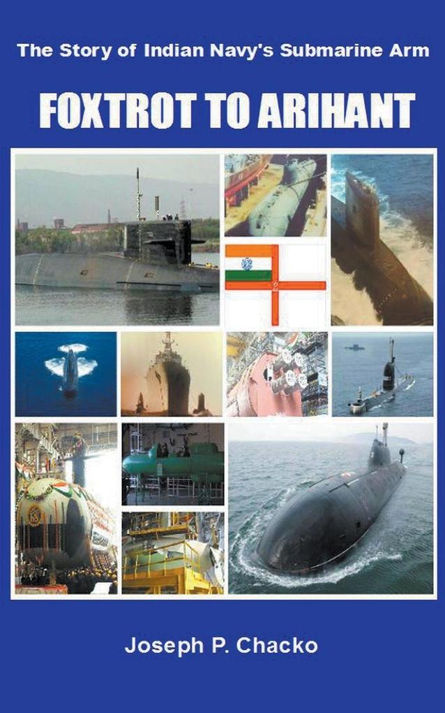 Foxtrot to Arihant – The Story of Indian Navy’s Submarine Arm