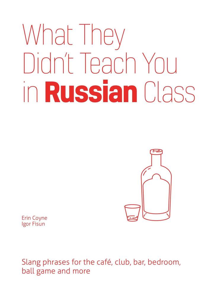 What They Didn‘t Teach You In Russian Class
