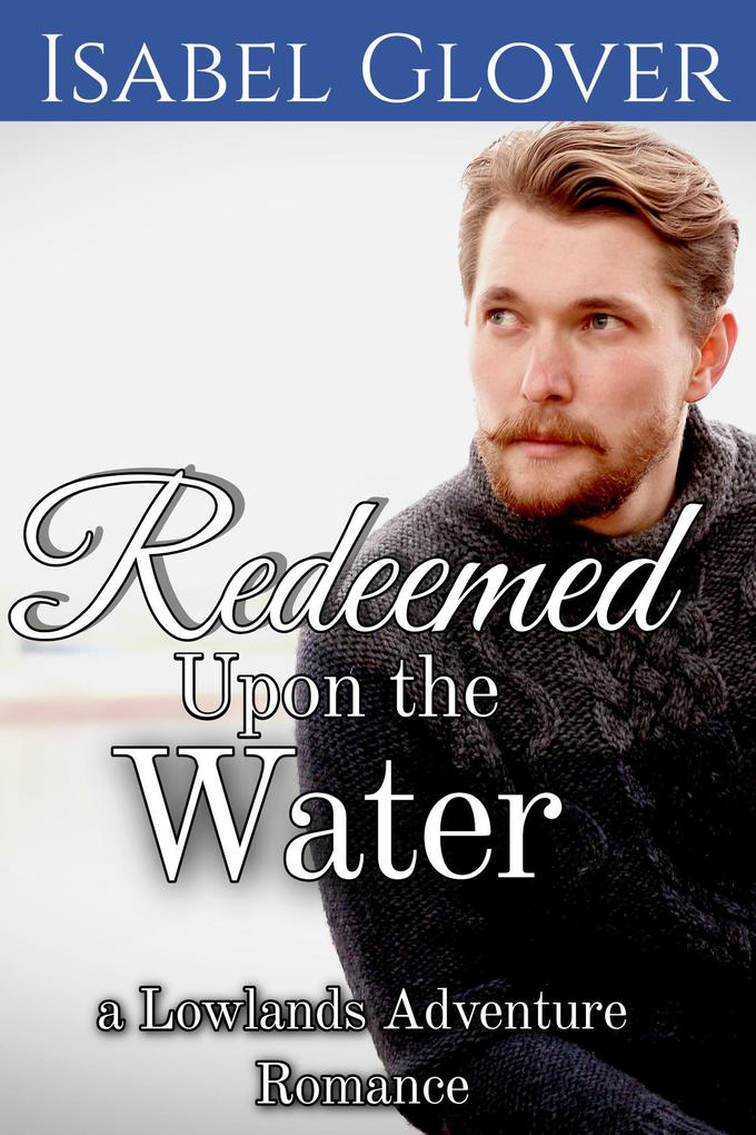 Redeemed Upon the Water (Lowlands Adventure Romance #2)