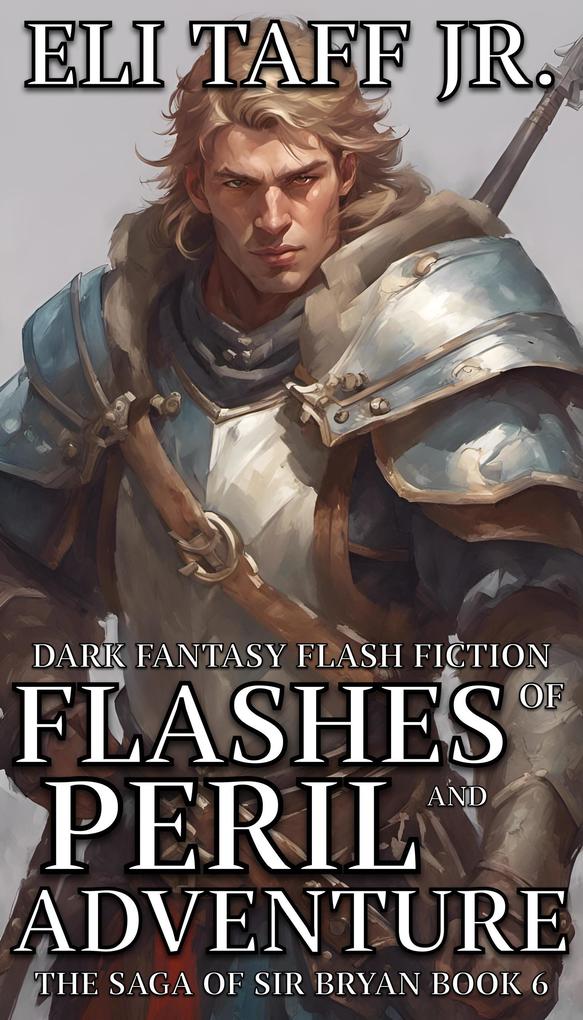 Flashes of Peril and Adventure (The Saga of Sir Bryan #6)