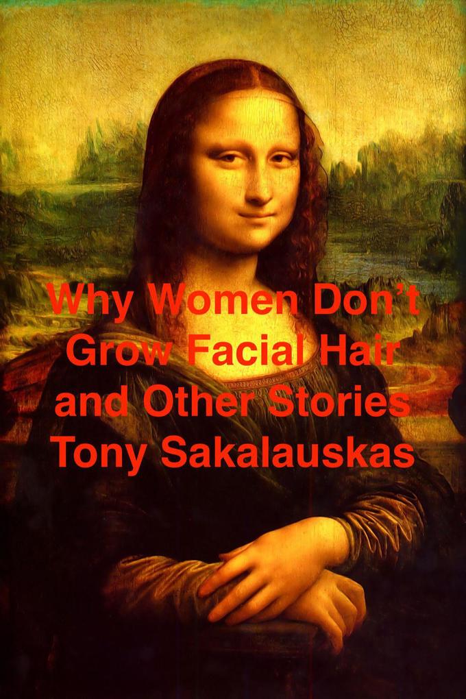 Why Women Don‘t Grow Facial Hair and other stories