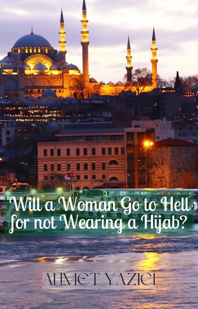 Will a Woman Go to Hell for not Wearing a Hijab?