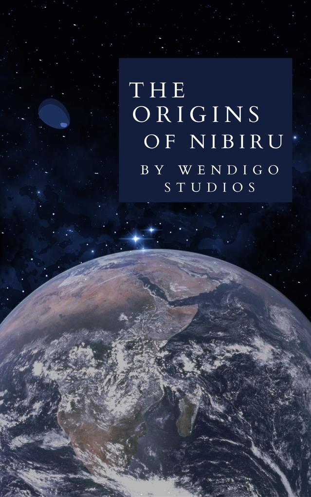 The Origins Of Nibiru