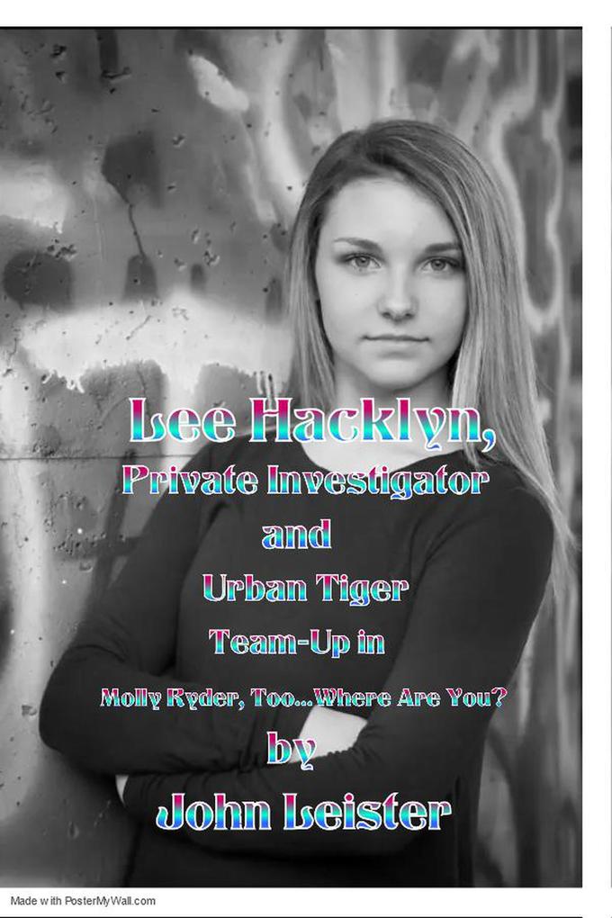Lee Hacklyn Private Investigator and Urban Tiger Team-Up in Molly Ryder Too...Where Are You?