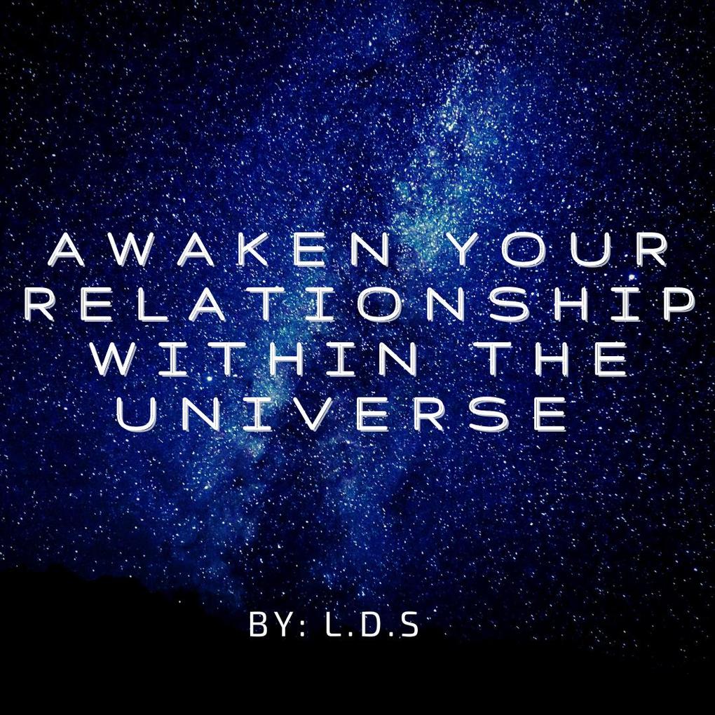Awaken Your Relationship With The Universe