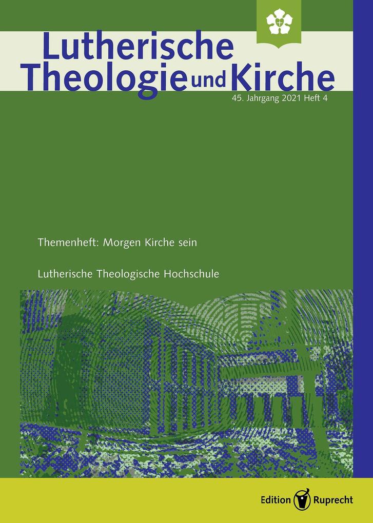 Lutherische Theologie und Kirche Themenheft: Morgen Kirche sein - Einzelkapitel - Morgen Kirche sein. Eine gemeindliche Perspektive