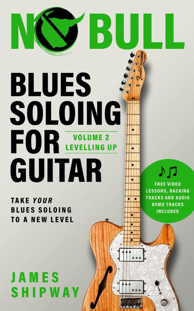 Blues Soloing for Guitar Volume 2: Levelling Up