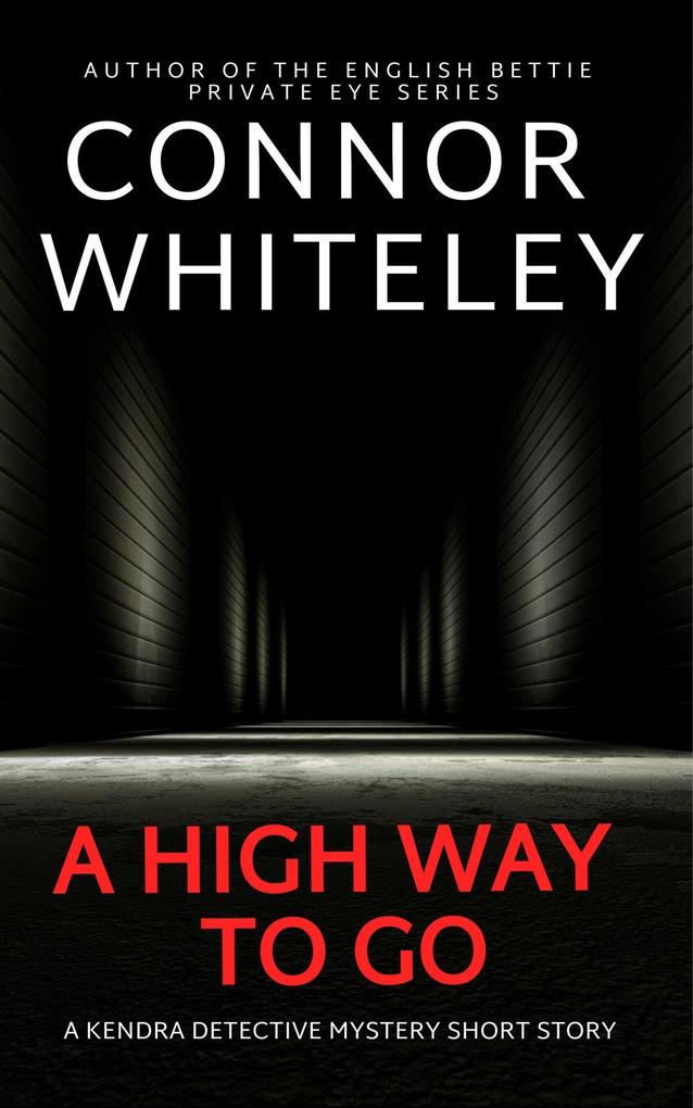 A High Way To Go: A Kendra Detective Mystery Short Story (Kendra Cold Case Detective Mysteries #7)