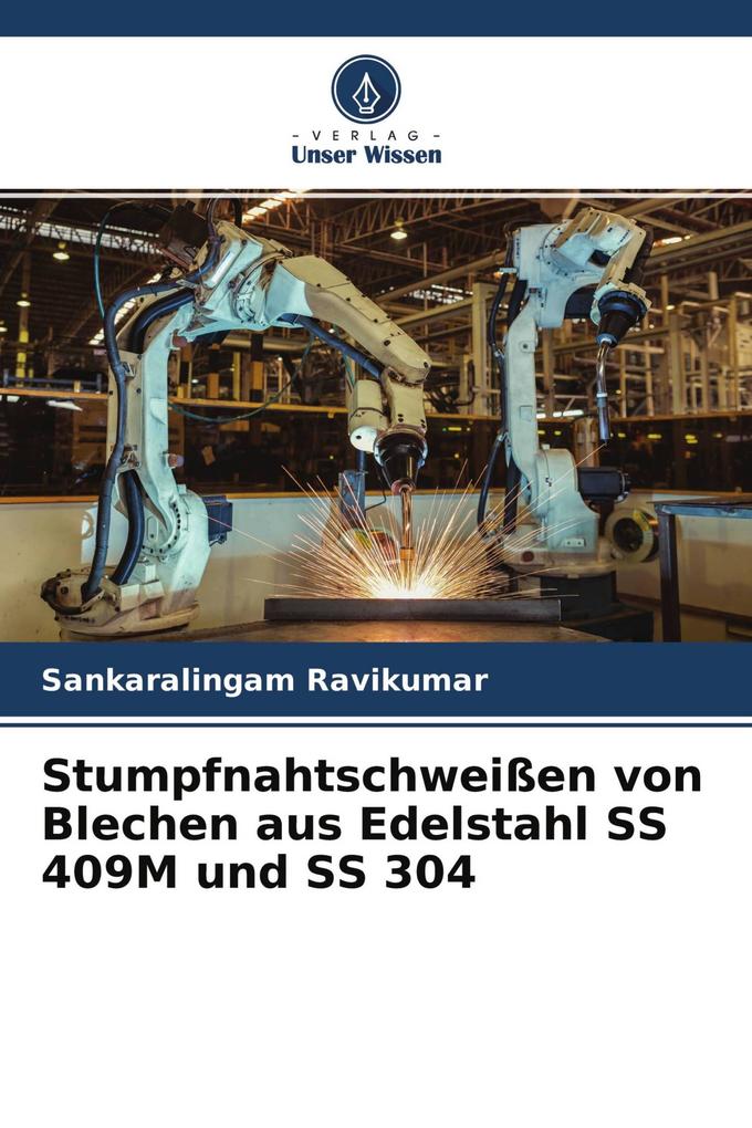 Stumpfnahtschweißen von Blechen aus Edelstahl SS 409M und SS 304