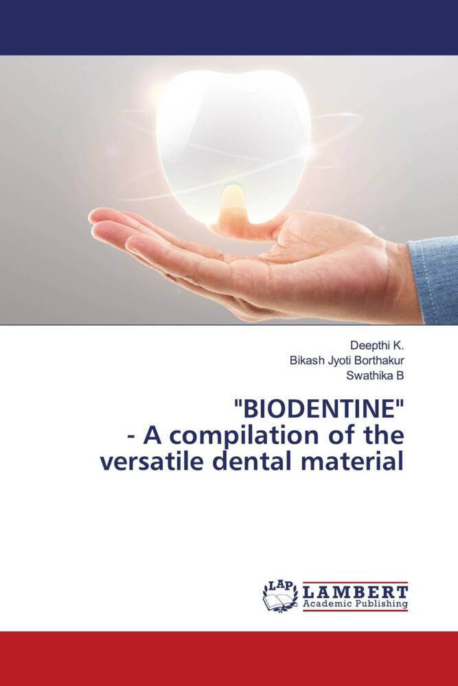 'BIODENTINE' - A compilation of the versatile dental material