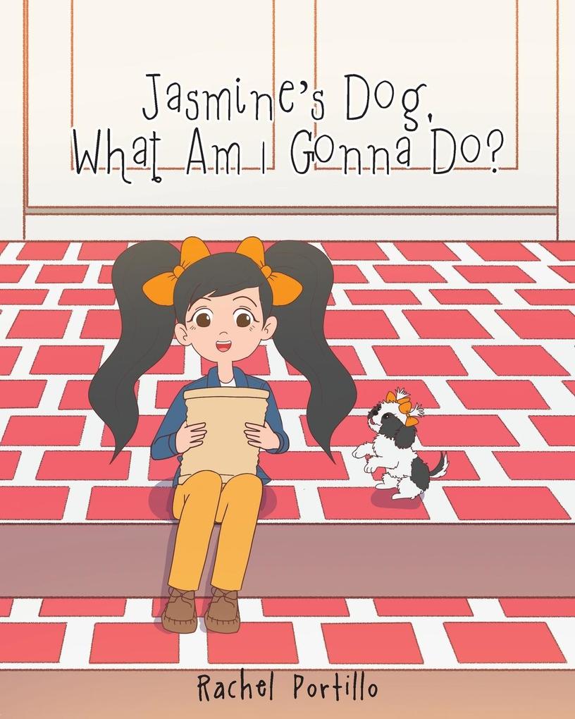 Jasmine‘s Dog What am I Gonna Do?