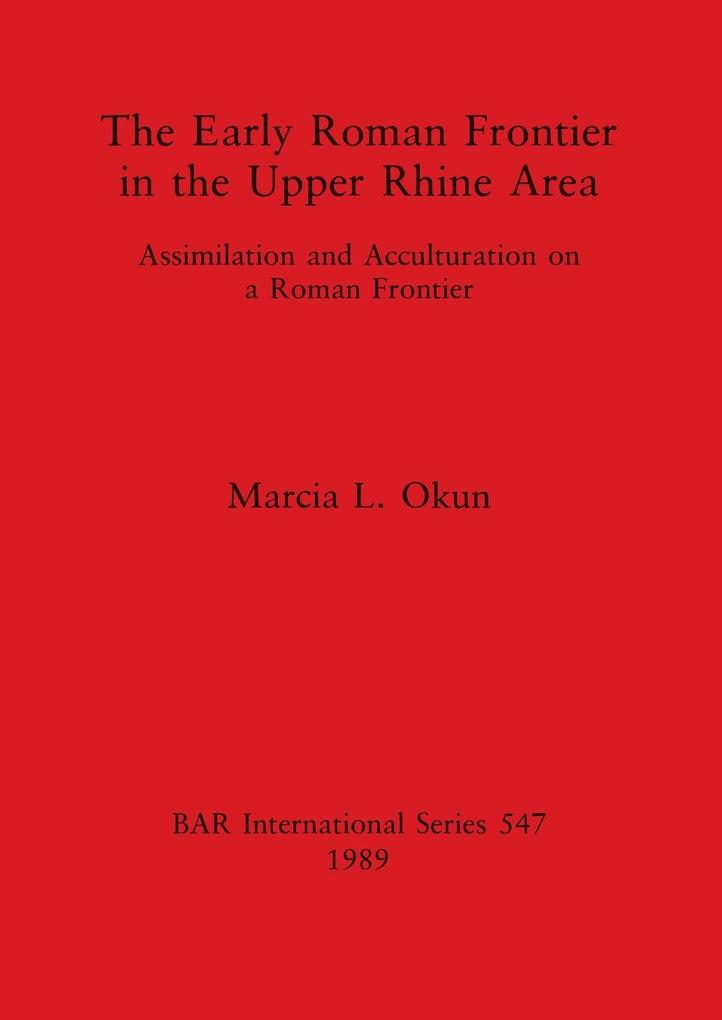 The Early Roman Frontier in the Upper Rhine Area