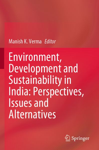 Environment Development and Sustainability in India: Perspectives Issues and Alternatives