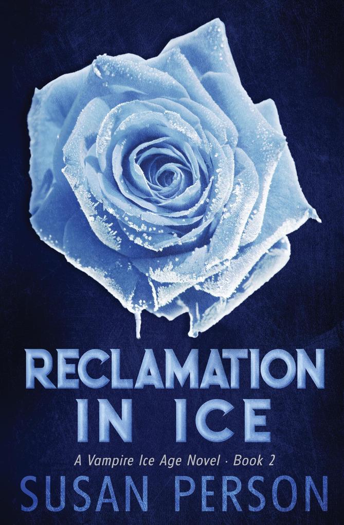 Reclamation In Ice (A Vampire Ice Age #2)