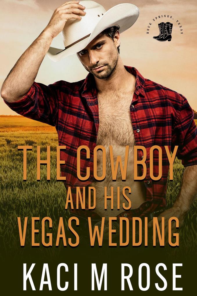 The Cowboy and His Vegas Wedding (Cowboys of Rock Springs Texas #3)