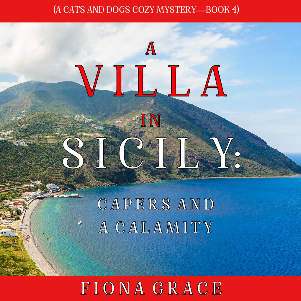 A Villa in Sicily: Capers and a Calamity (A Cats and Dogs Cozy Mystery‘Book 4)