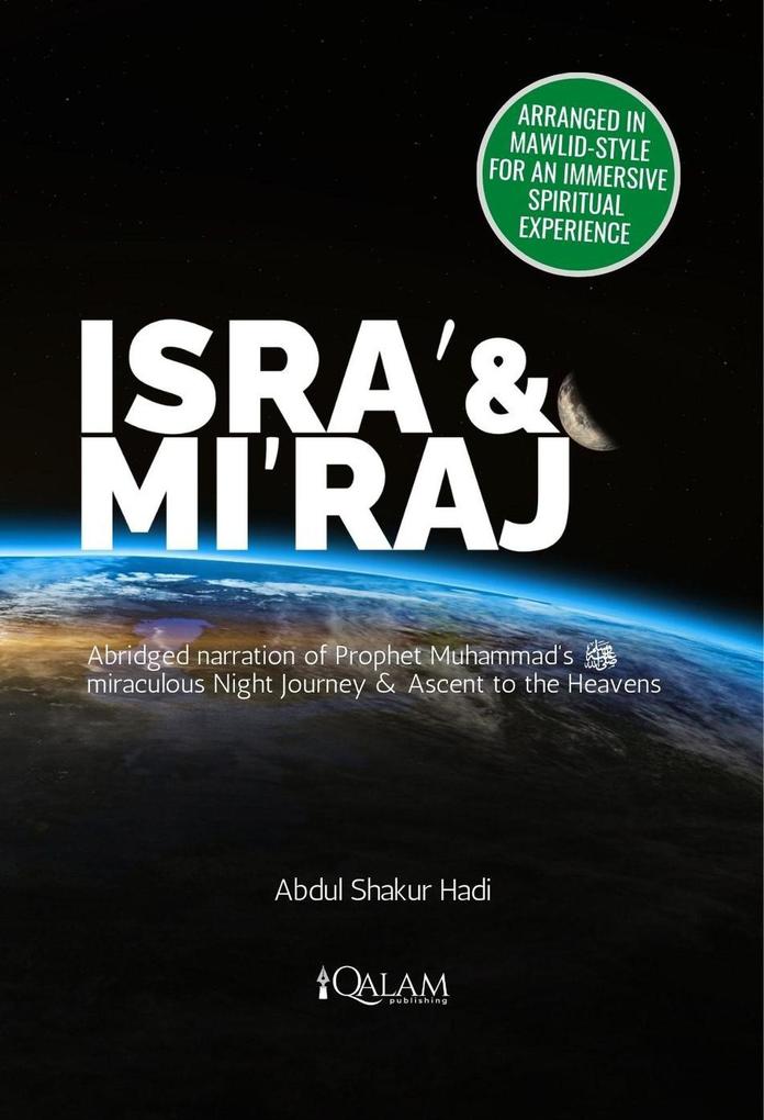 Isra‘ & Mi‘raj - Abridged Narration of Prophet Muhammad‘s miraculous NIght Journey & Ascent to the Heavens