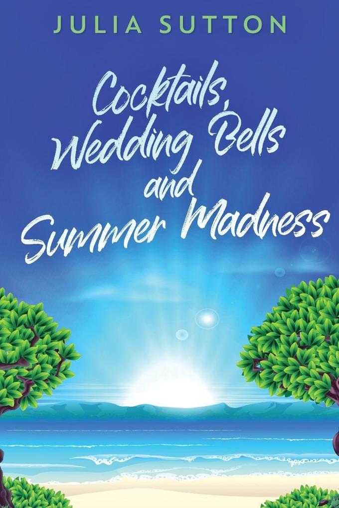 Cocktails Wedding Bells and Summer Madness