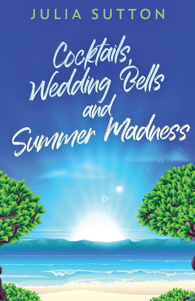 Cocktails Wedding Bells and Summer Madness