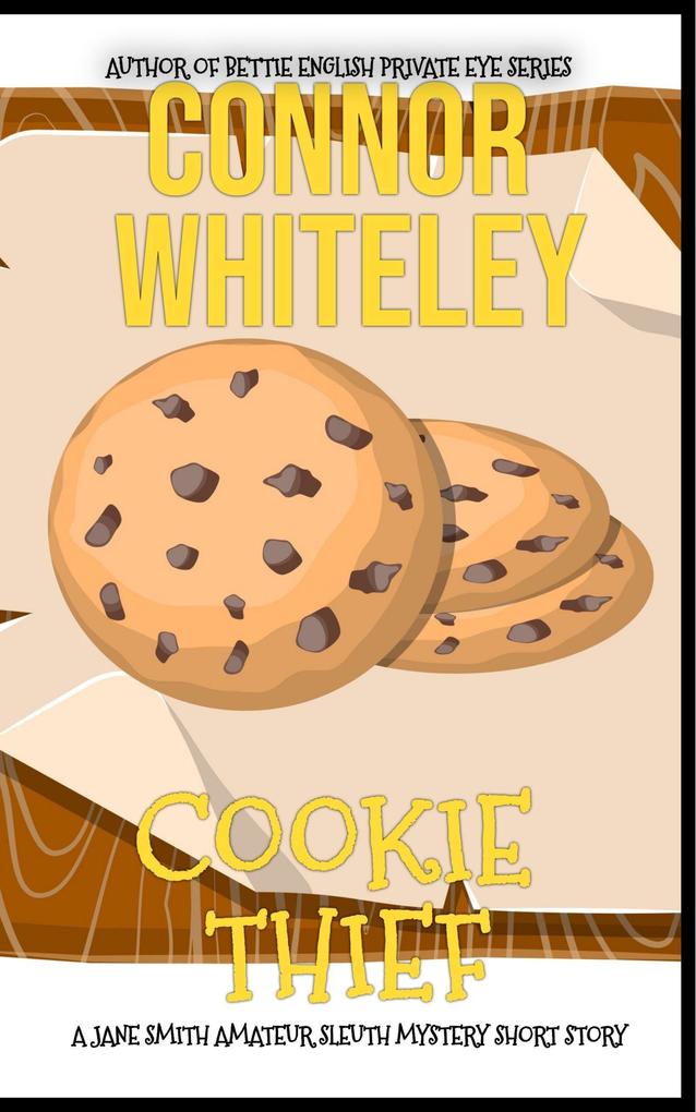 Cookie Thief: A Jane Smith Amateur Sleuth Mystery Short Story (The Jane Smith Amateur Sleuth Mysteries #1)