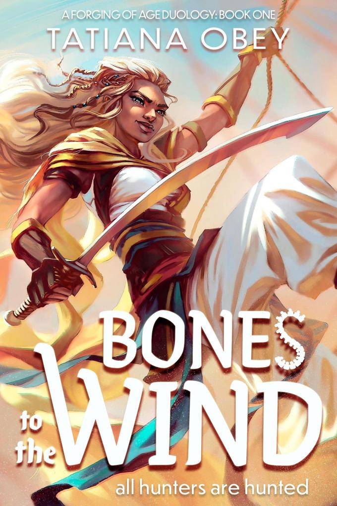 Bones to the Wind (A Forging of Age #1)