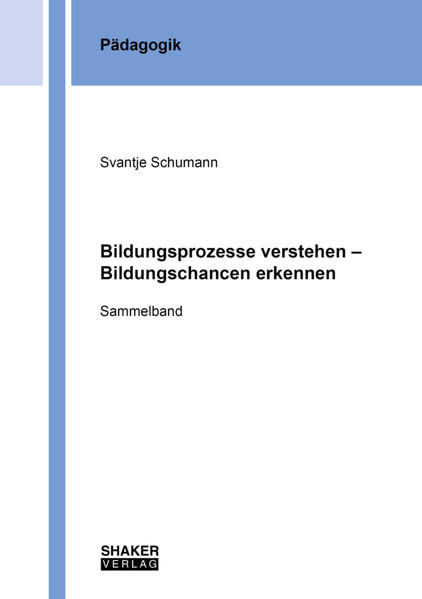 Bildungsprozesse verstehen - Bildungschancen erkennen