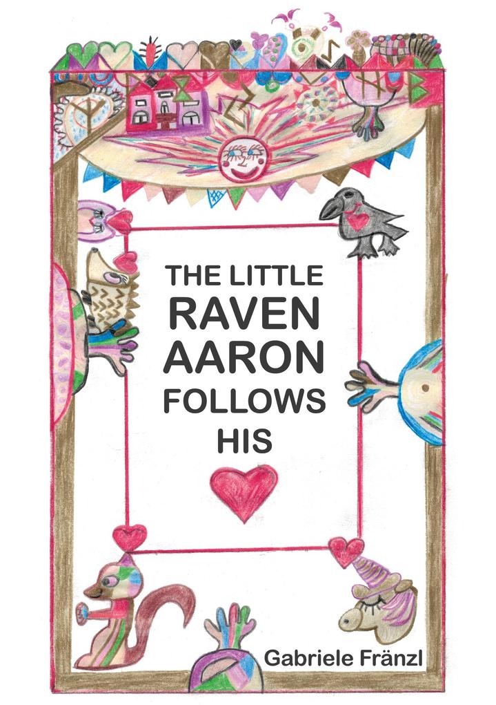 THE LITTLE RAVEN AARON FOLLOWS HIS HEART