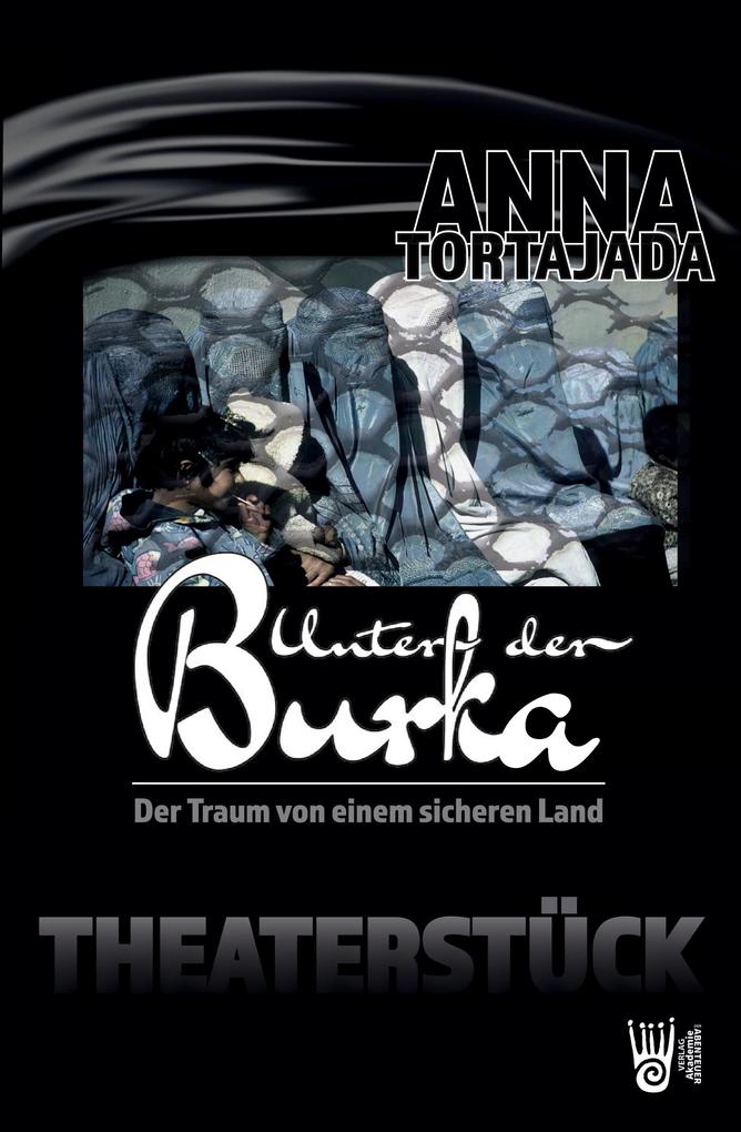 Unter der Burka - Der Traum von einem freien Land. Theaterstück für eine Person