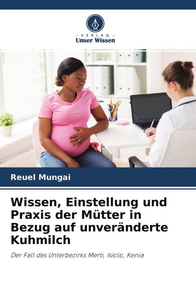 Wissen Einstellung und Praxis der Mütter in Bezug auf unveränderte Kuhmilch