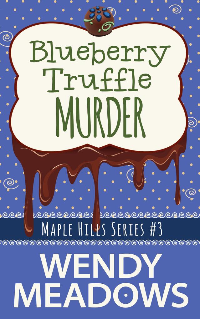 Blueberry Truffle Murder (Maple Hills Cozy Mystery #3)