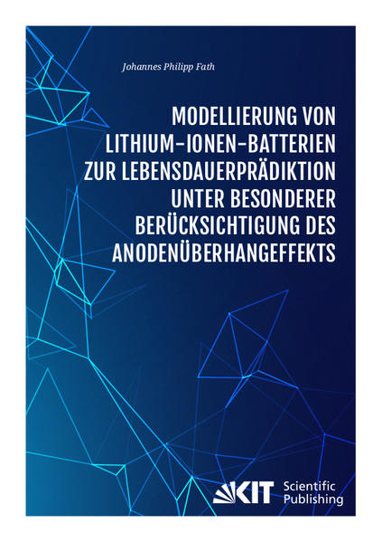 Modellierung von Lithium-Ionen-Batterien zur Lebensdauerprädiktion unter besonderer Berücksichtigung des Anodenüberhangeffekts