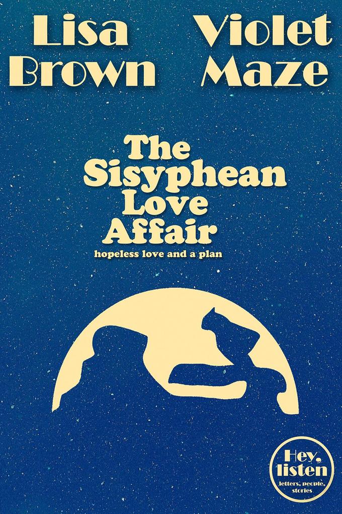 The Sisyphean Love Affair (Hey listen)
