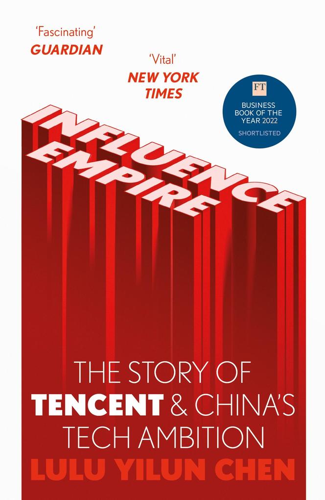 Influence Empire: The Story of Tencent and China‘s Tech Ambition