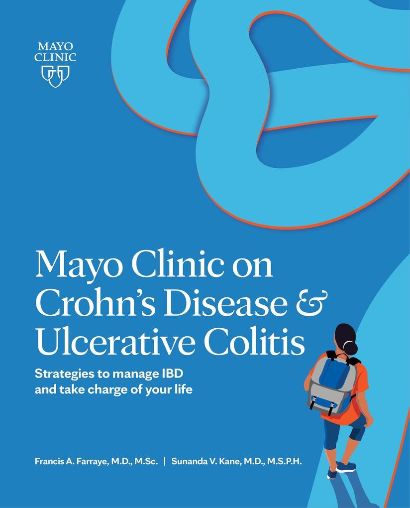 Mayo Clinic on Crohn‘s Disease & Ulcerative Colitis: Strategies to Manage Ibd and Take Charge of Your Life