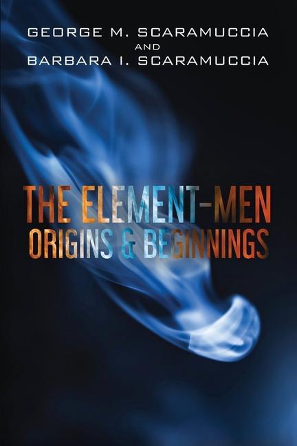 The Element-Men Origins & Beginnings