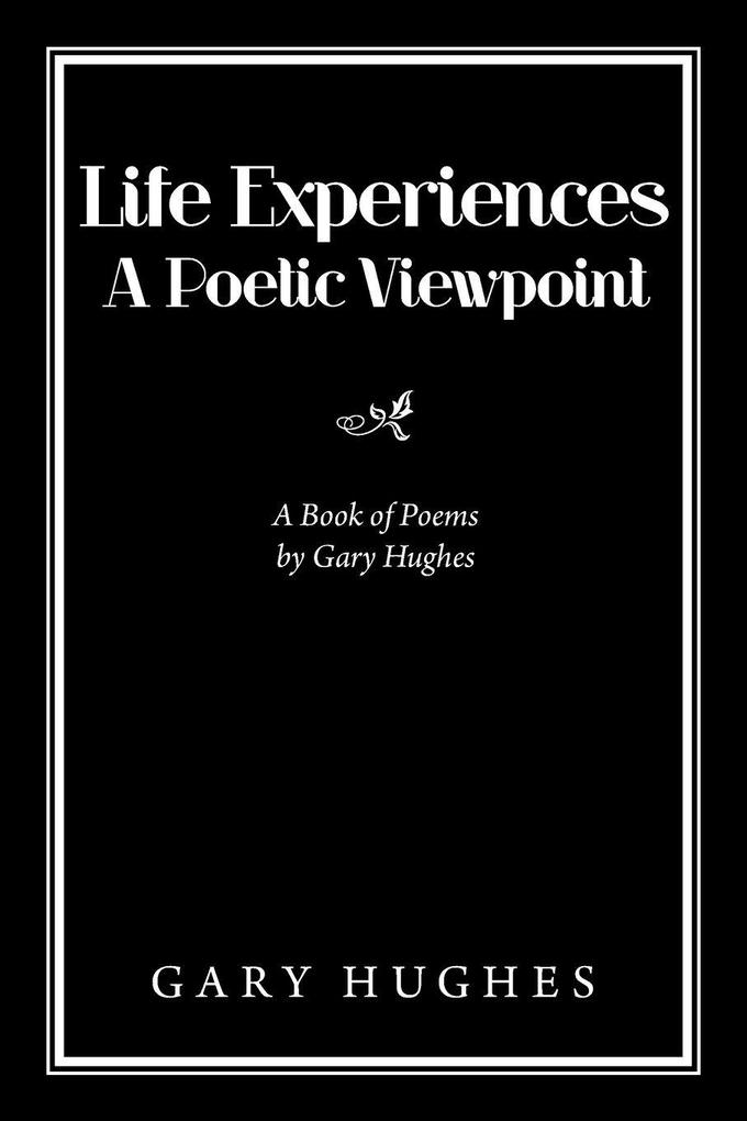 Life Experiences a Poetic Viewpoint