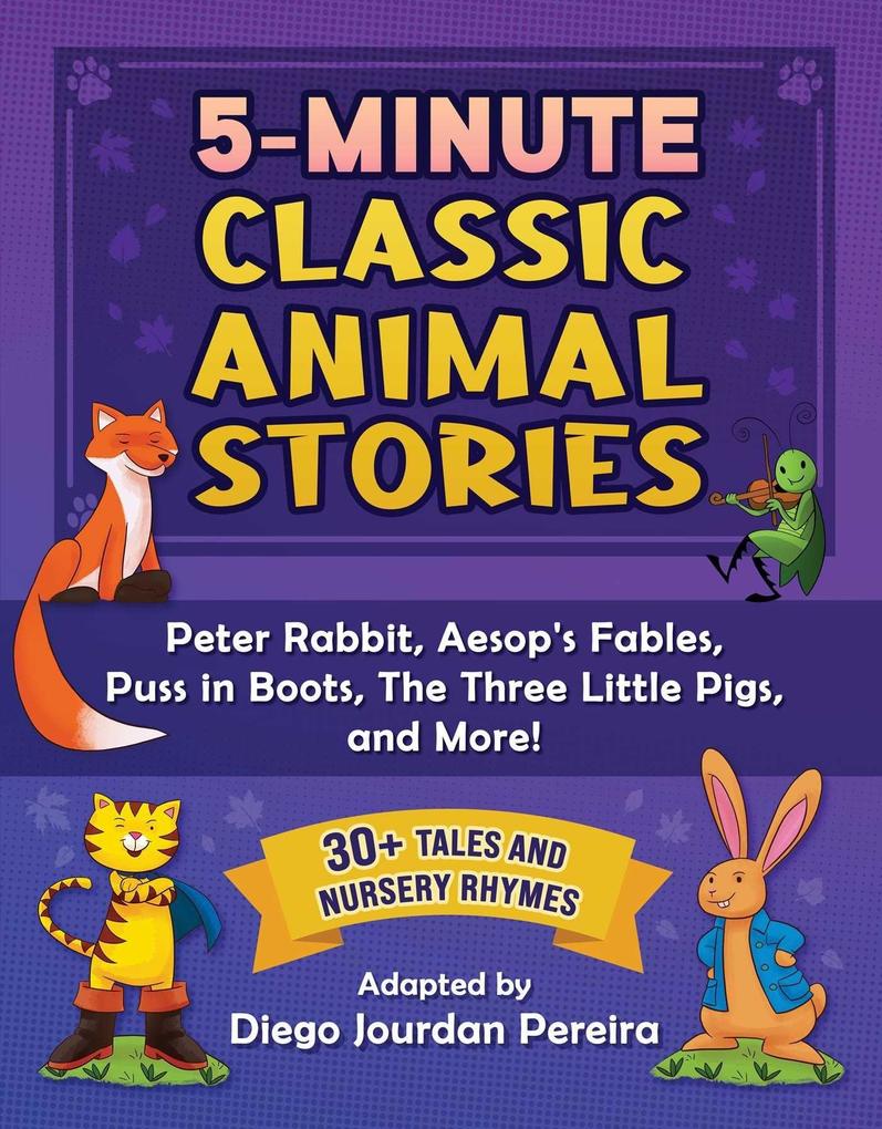 5-Minute Classic Animal Stories: 30+ Tales and Nursery Rhymes--Peter Rabbit Aesop‘s Fables Puss in Boots the Three Little Pigs and More!