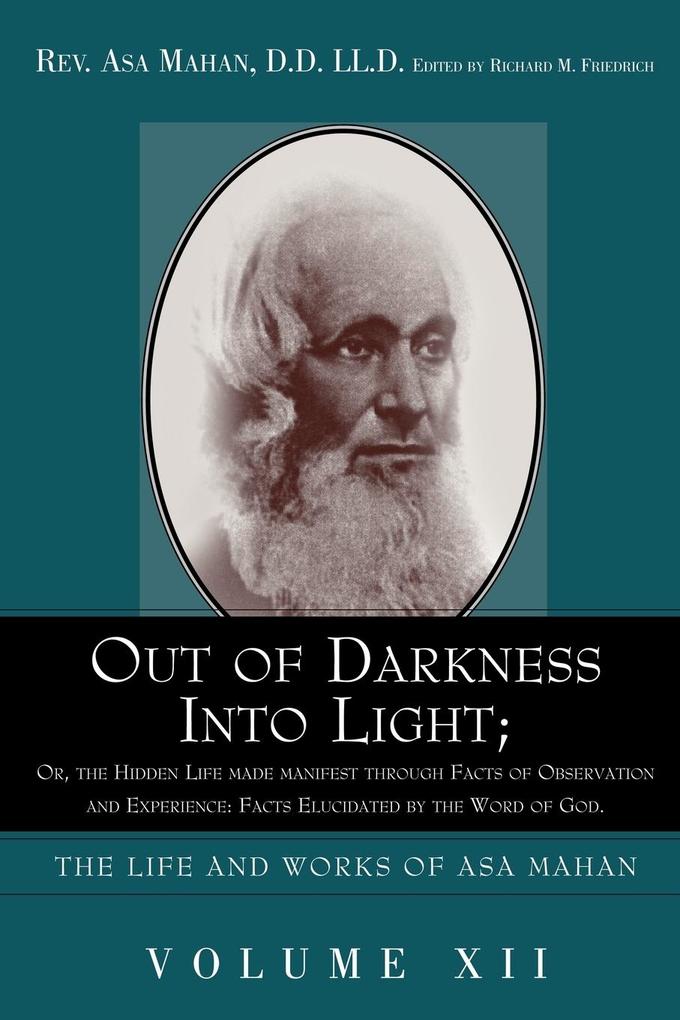 Out of Darkness Into Light; Or the Hidden Life Made Manifest Through Facts of Observation and Experience