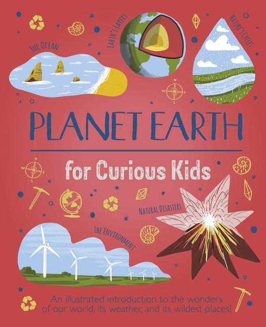 Image of Planet Earth for Curious Kids: An Illustrated Introduction to the Wonders of Our World Its Weather and Its Wildest Places!