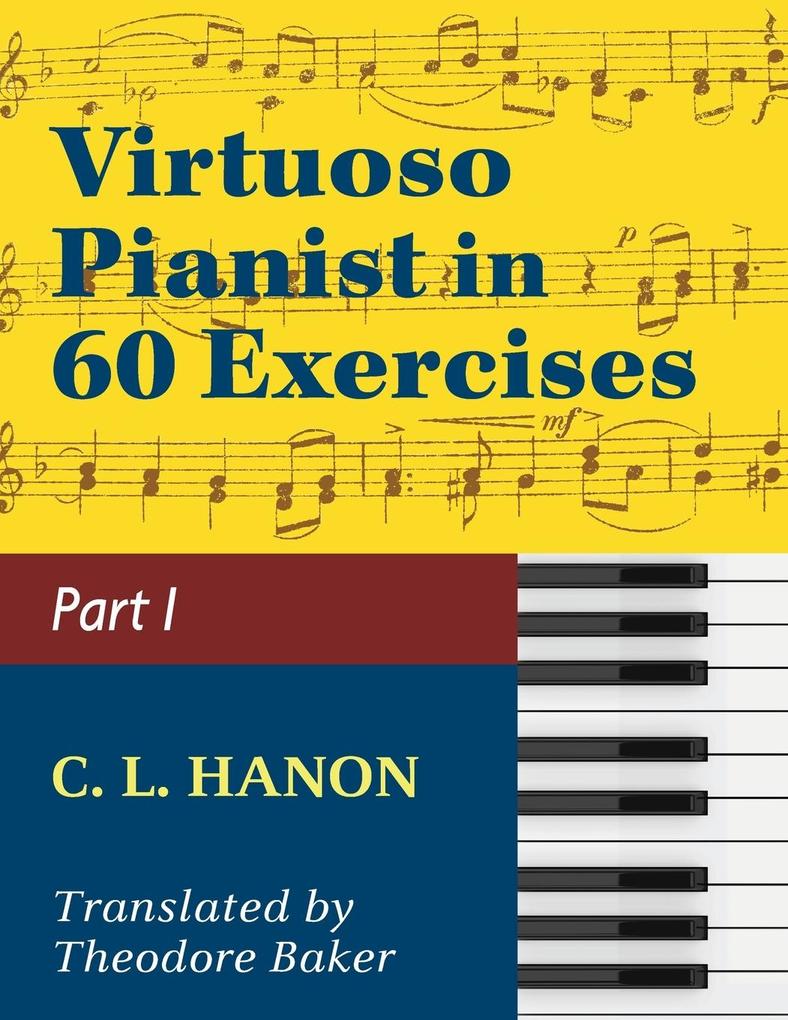 Virtuoso Pianist in 60 Exercises - Book 1: Schirmer Library of Classics Volume 1071 Piano Technique (Schirmer‘s Library Volume 1071)