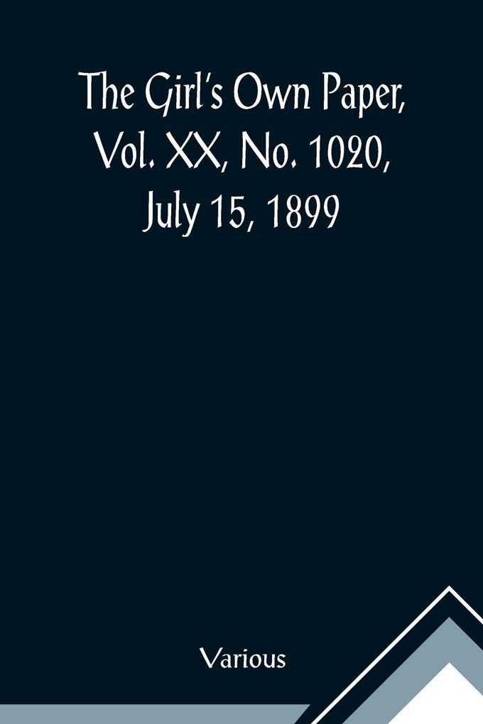 The Girl's Own Paper Vol. XX No. 1020 July 15 1899